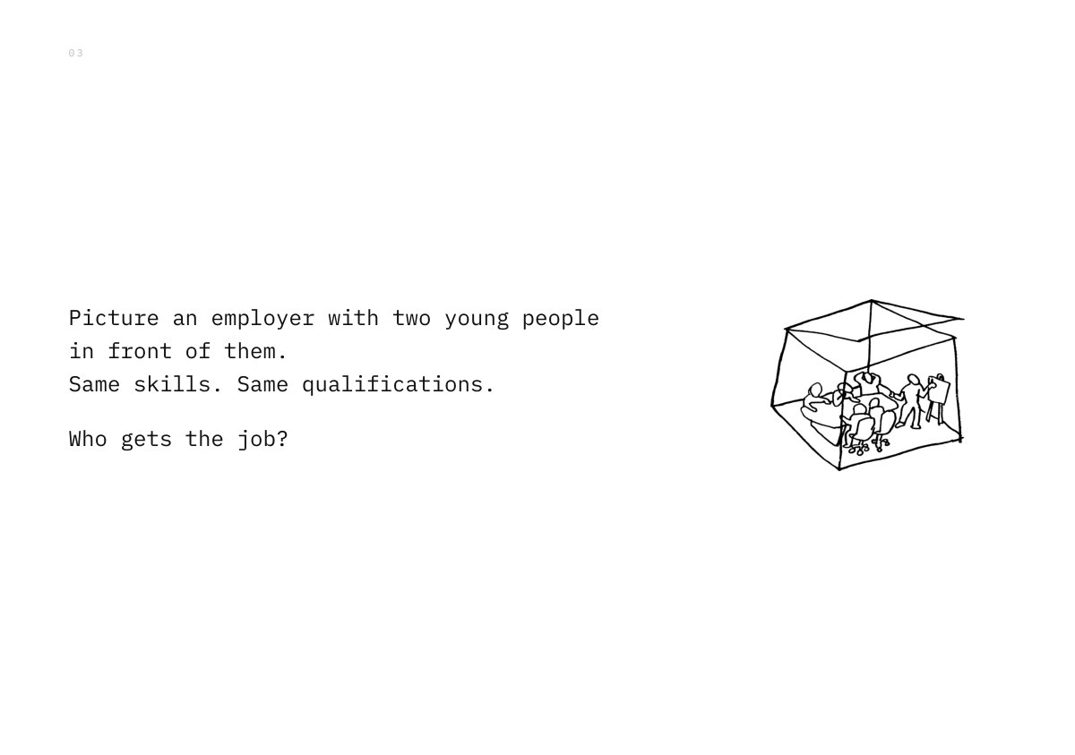 Picture an employer with two young people in front of them. Same skills. Same qualifications. Who gets the job?