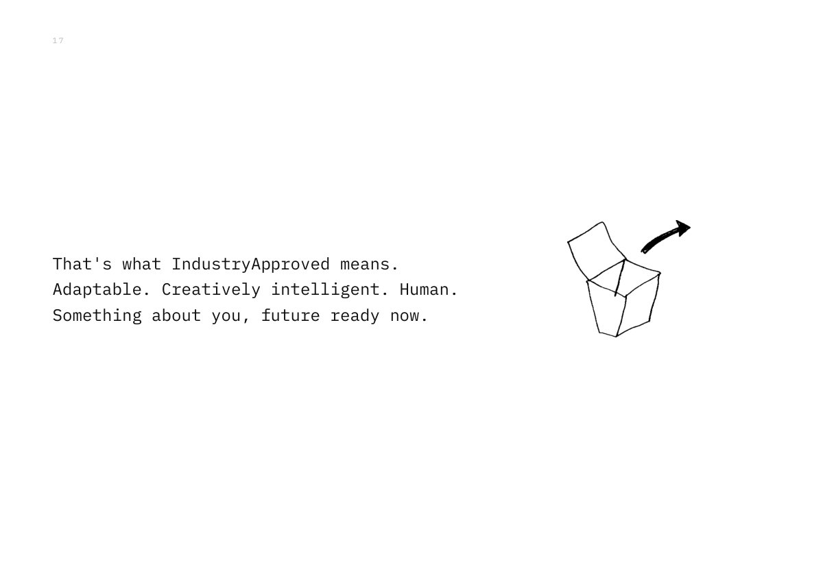 That's what IndustryApproved means. Adaptable. Creatively intelligent. Human. Something about you, future ready now.